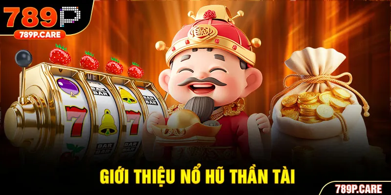 Giới thiệu nổ hũ Thần Tài