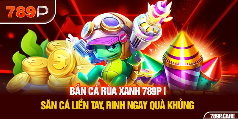 bắn cá rùa xanh