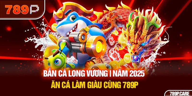 bắn cá long vương