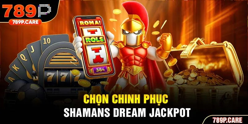 Chọn chinh phục Shamans Dream Jackpot