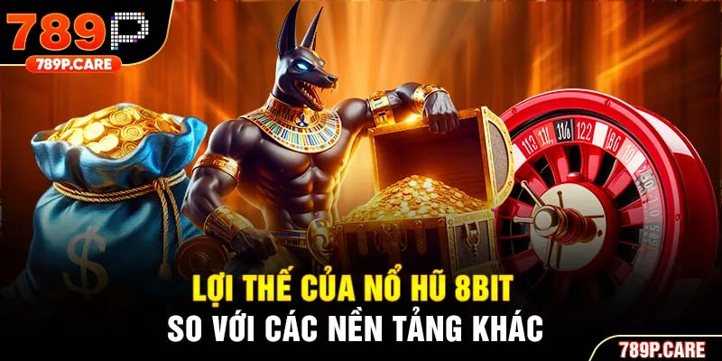 Lợi thế của nổ hũ 8bit so với các nền tảng khác