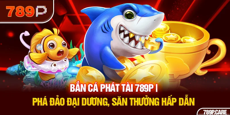 bắn cá phát tài