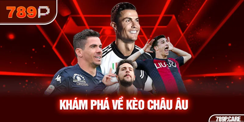 Khám phá về kèo châu Âu