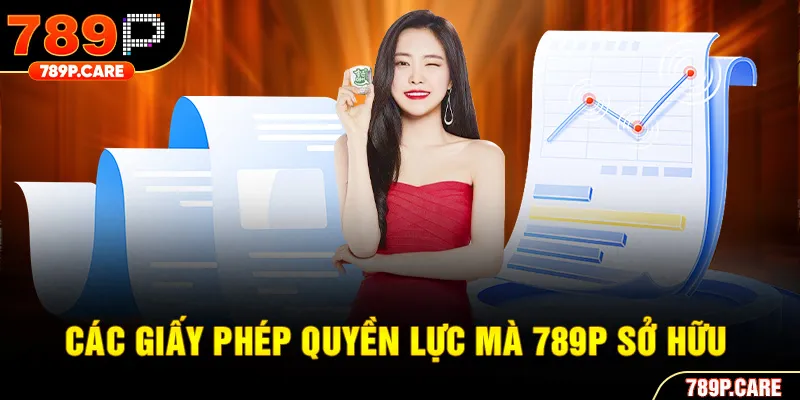 Các giấy phép quyền lực mà 789P sở hữu