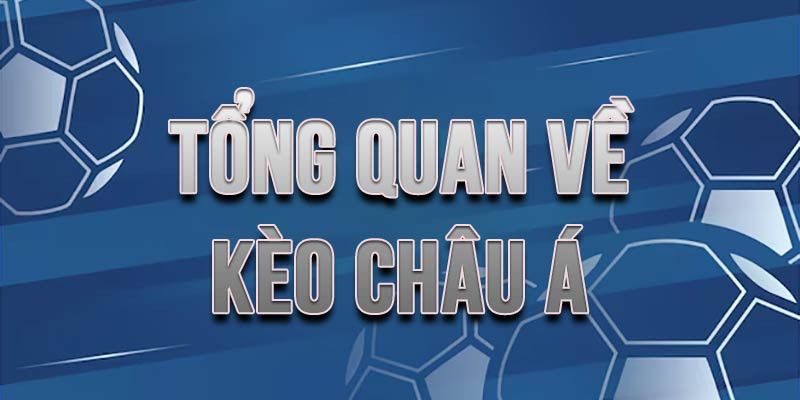 Tổng quan thông tin về kèo châu Á cho newbie