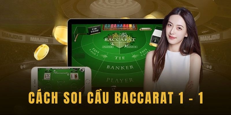 Soi cầu Baccarat 1-1 đơn giản