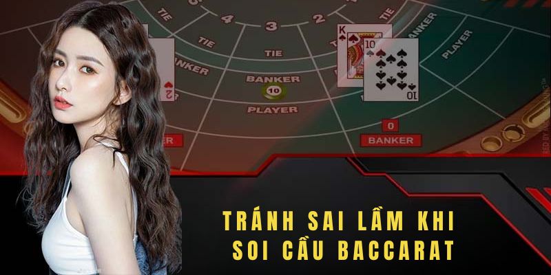 Tránh các sai lầm khi soi cầu Baccarat